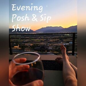 Evening "Posh & Sip" Show!! Yours & Mine!